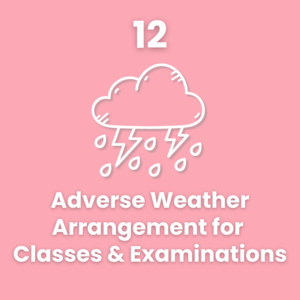 12. Adverse Weather Arrangement for Classes and Examinations